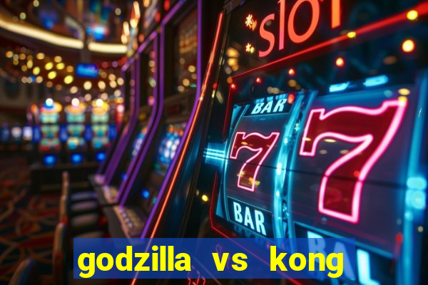 godzilla vs kong filme completo dublado topflix